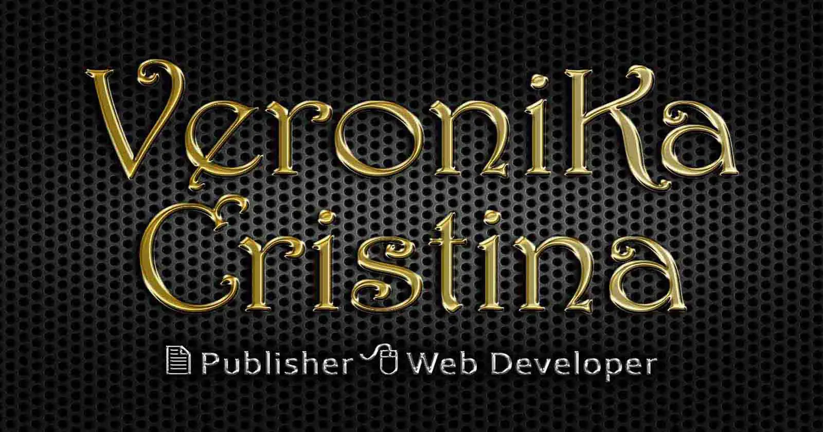 Logotipo de Veronika Cristina com texto ornamentado em letras douradas em uma fonte decorativa centralizada sobre um fundo metálico preto. Abaixo do texto principal, estão as palavras Publisher e Web Developer, com ícones de um documento e um mouse de computador. O tom geral é elegante e profissional.